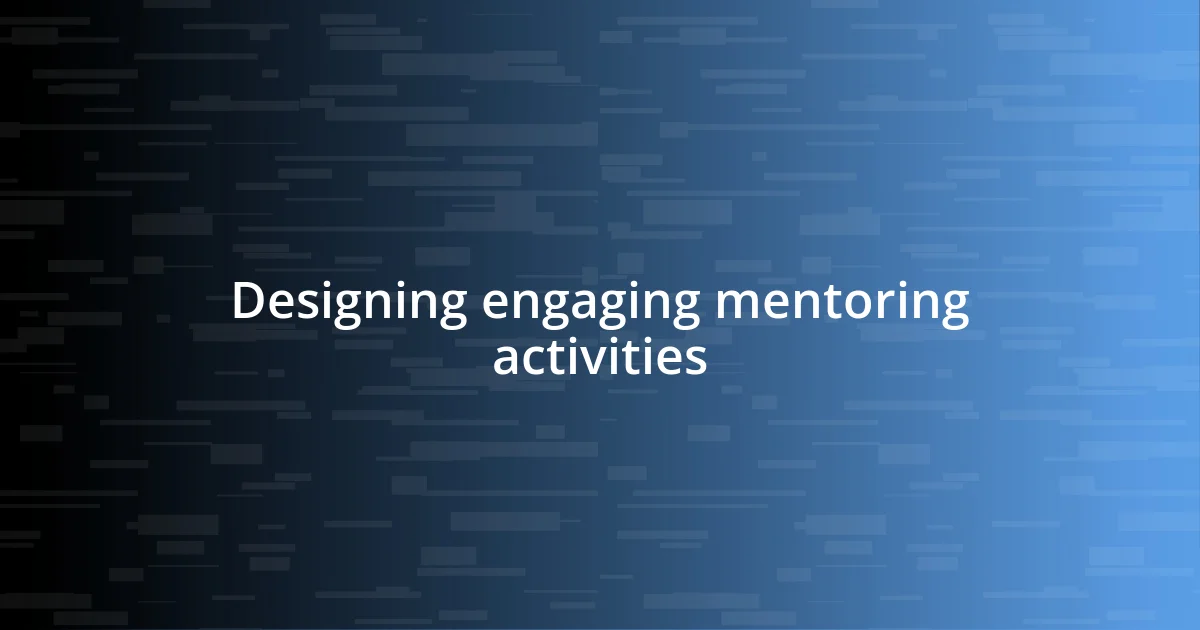 Designing engaging mentoring activities