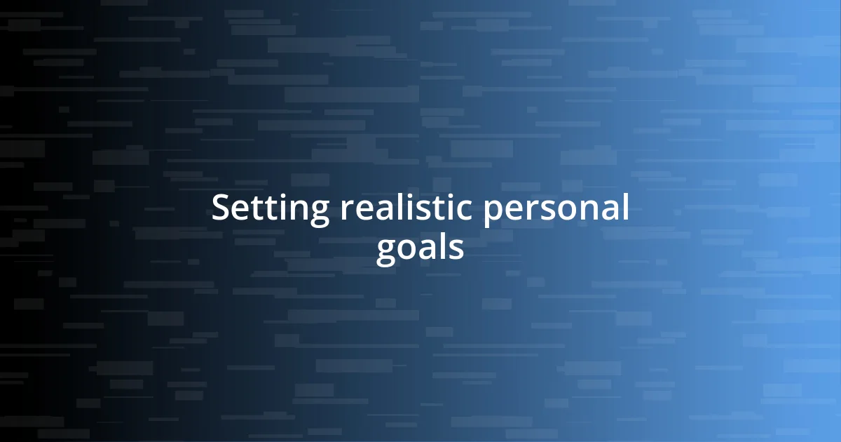 Setting realistic personal goals