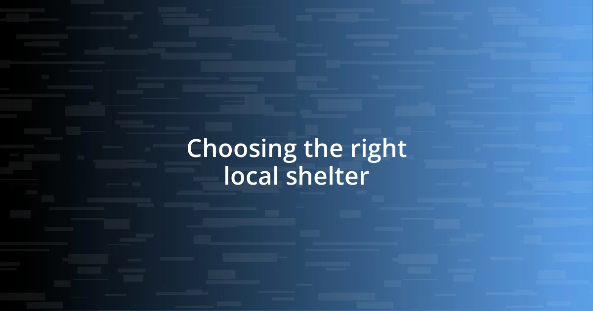 Choosing the right local shelter