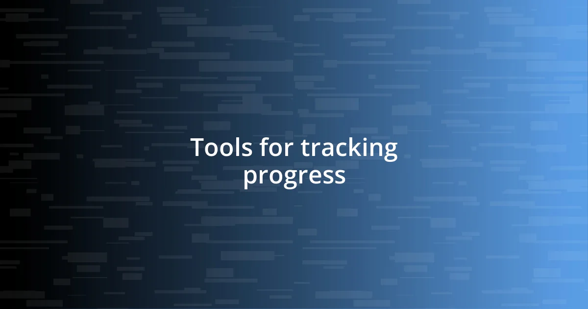 Tools for tracking progress