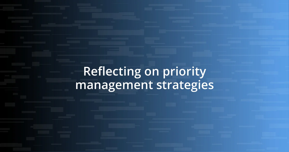 Reflecting on priority management strategies