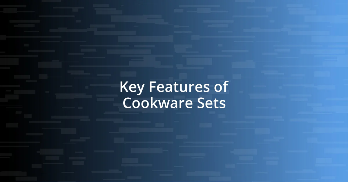 Key Features of Cookware Sets