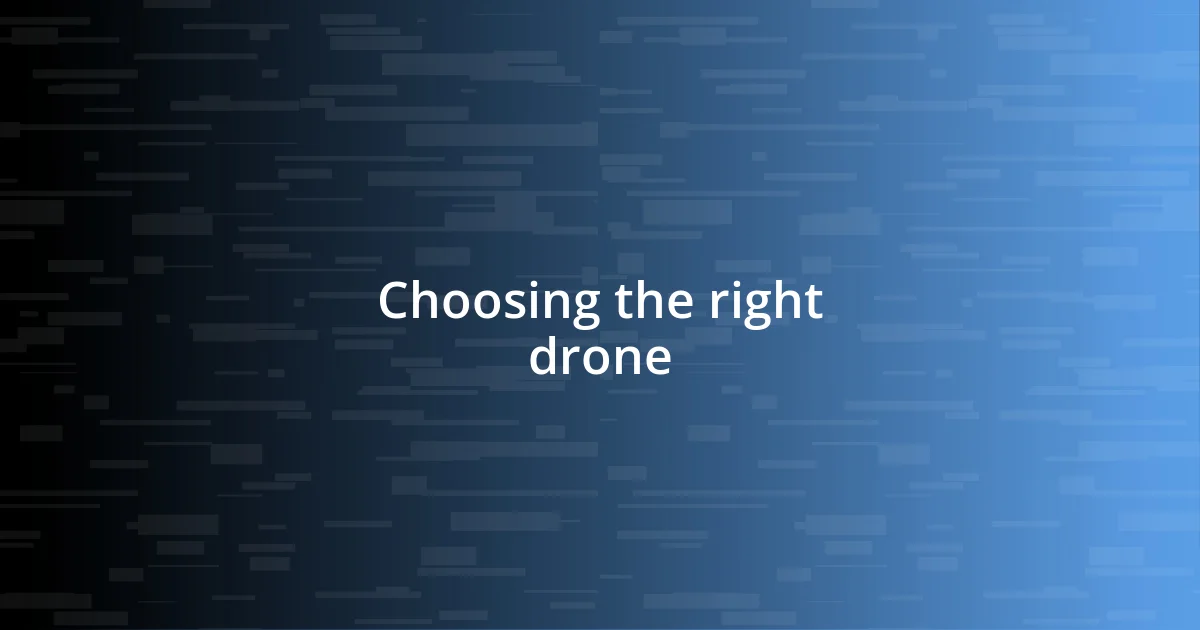 Choosing the right drone