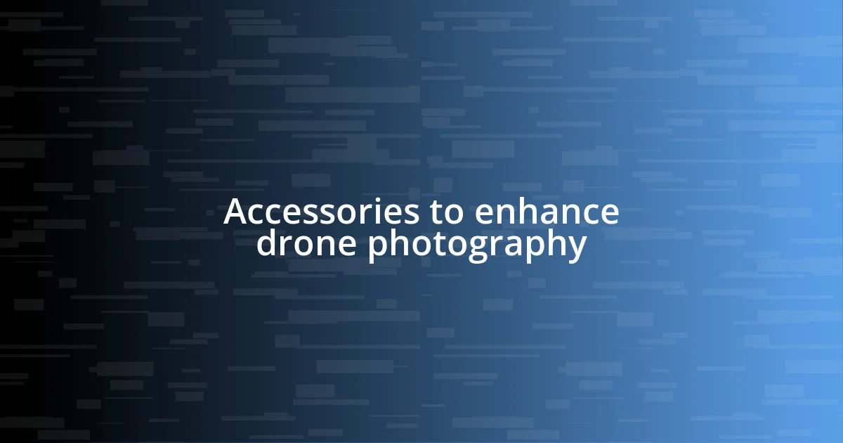 Accessories to enhance drone photography