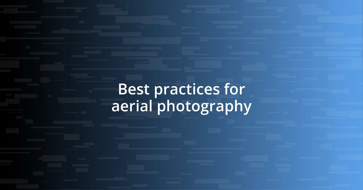 Best practices for aerial photography