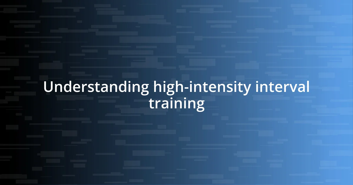 Understanding high-intensity interval training