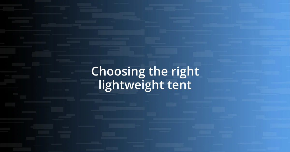 Choosing the right lightweight tent