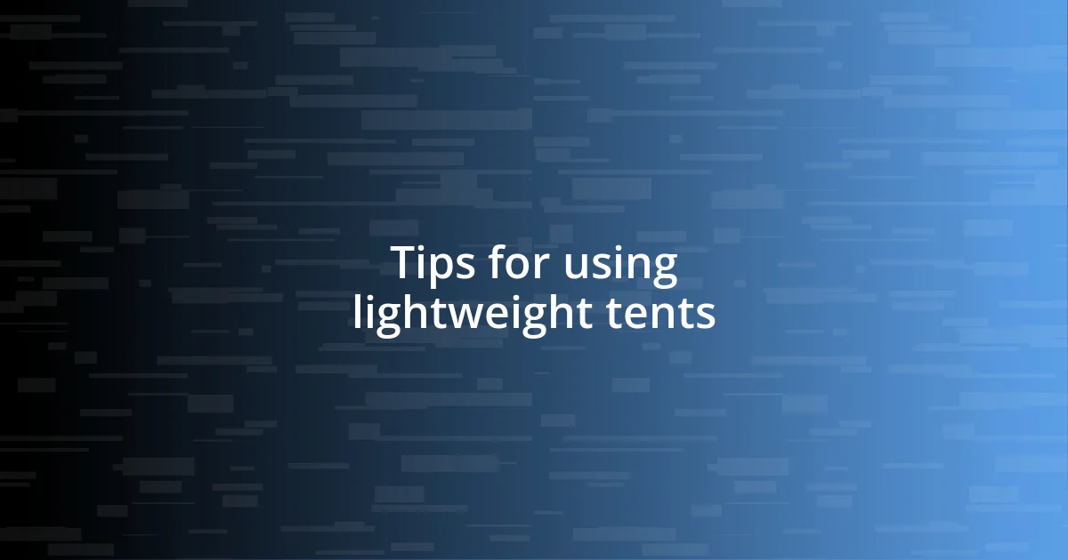 Tips for using lightweight tents