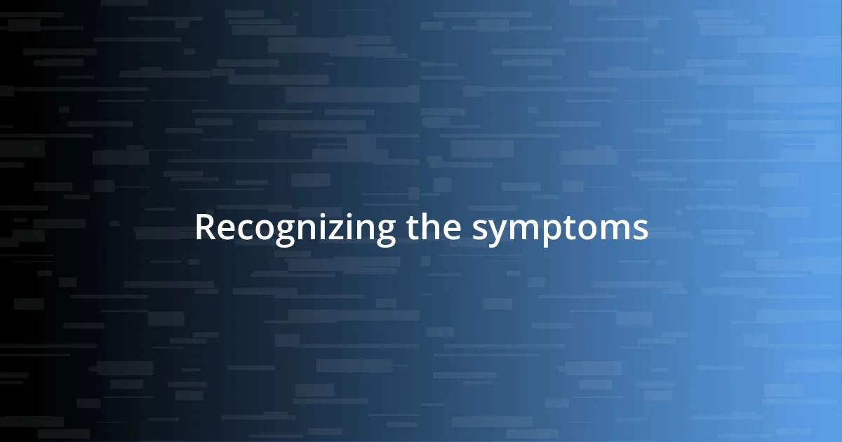 Recognizing the symptoms