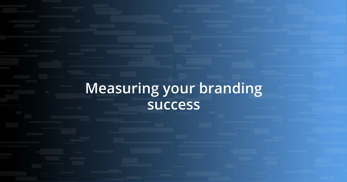 Measuring your branding success