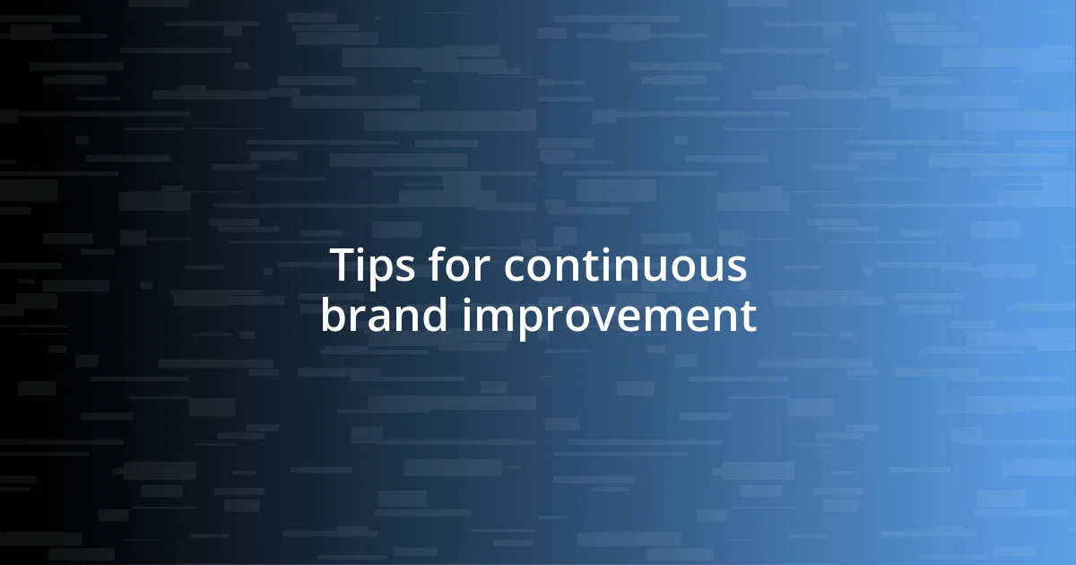 Tips for continuous brand improvement