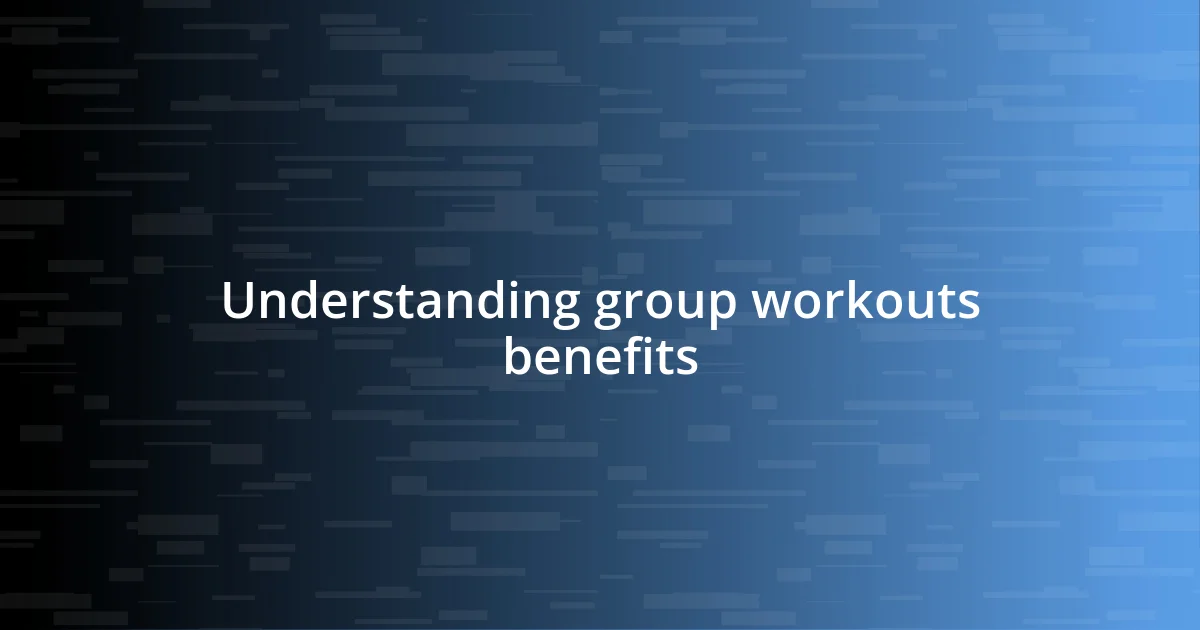 Understanding group workouts benefits