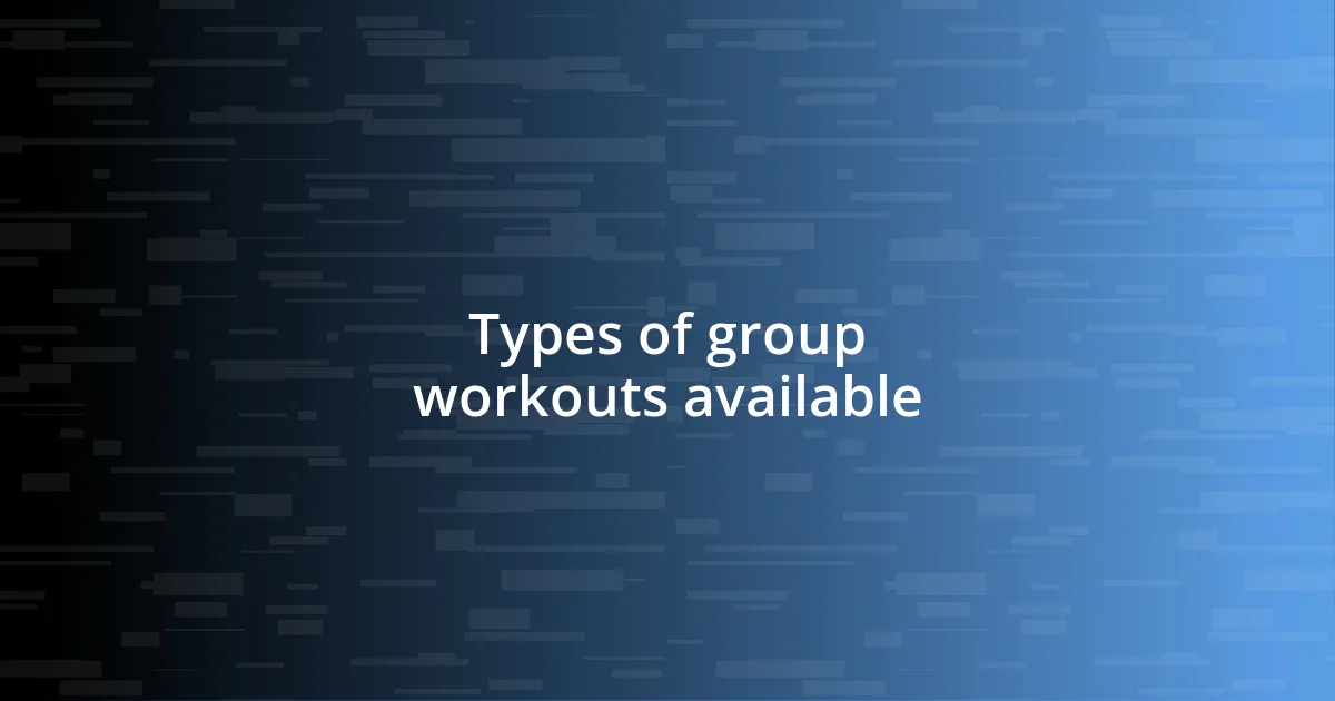 Types of group workouts available