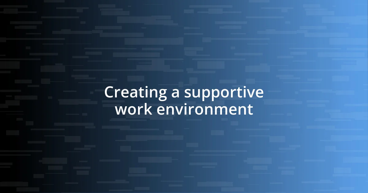 Creating a supportive work environment