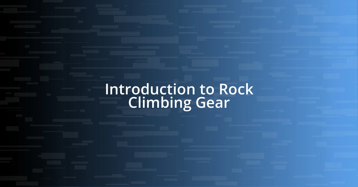 Introduction to Rock Climbing Gear