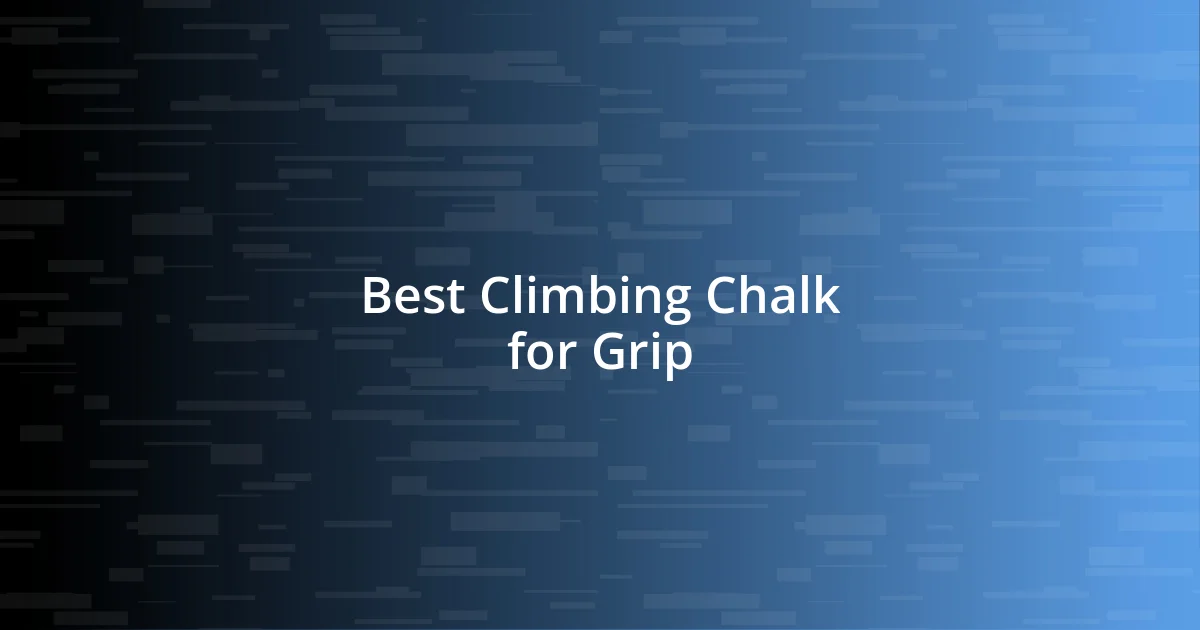 Best Climbing Chalk for Grip