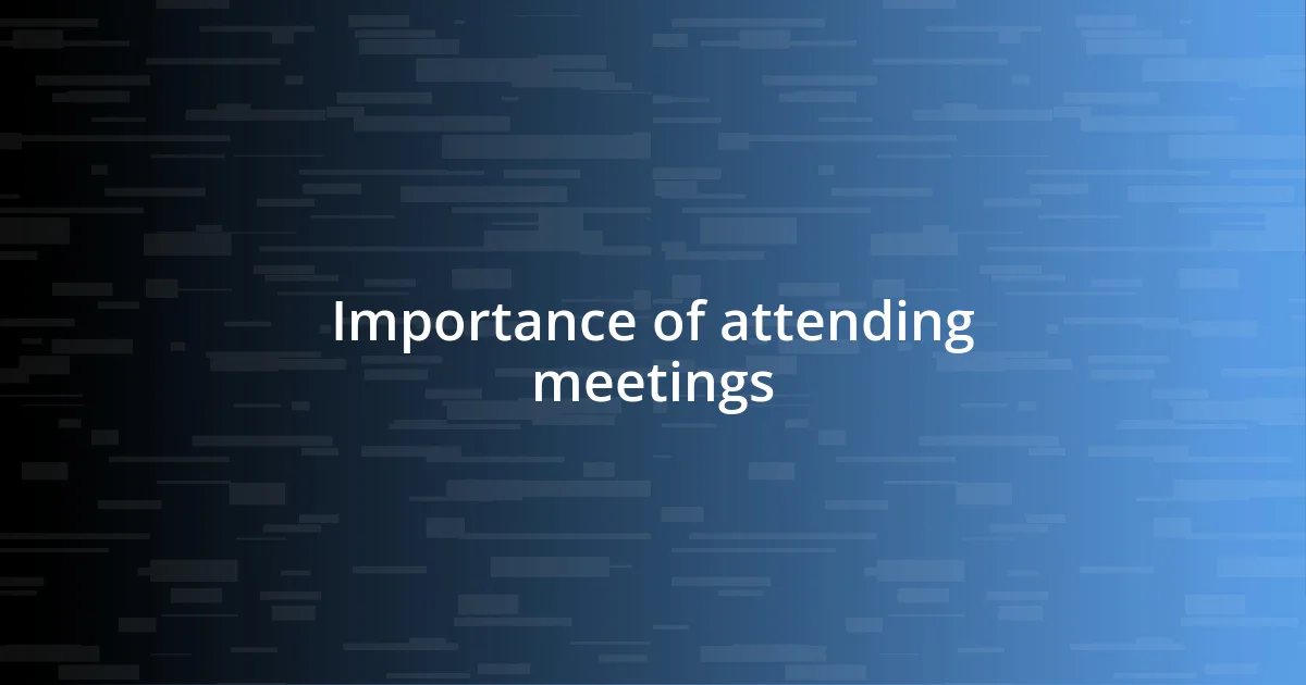 Importance of attending meetings