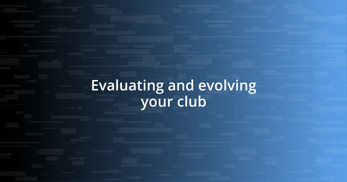 Evaluating and evolving your club