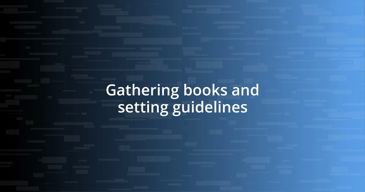 Gathering books and setting guidelines