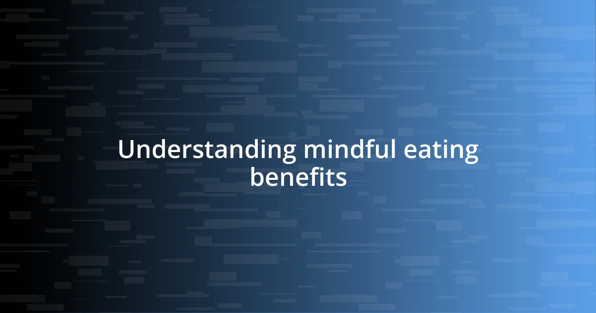 Understanding mindful eating benefits