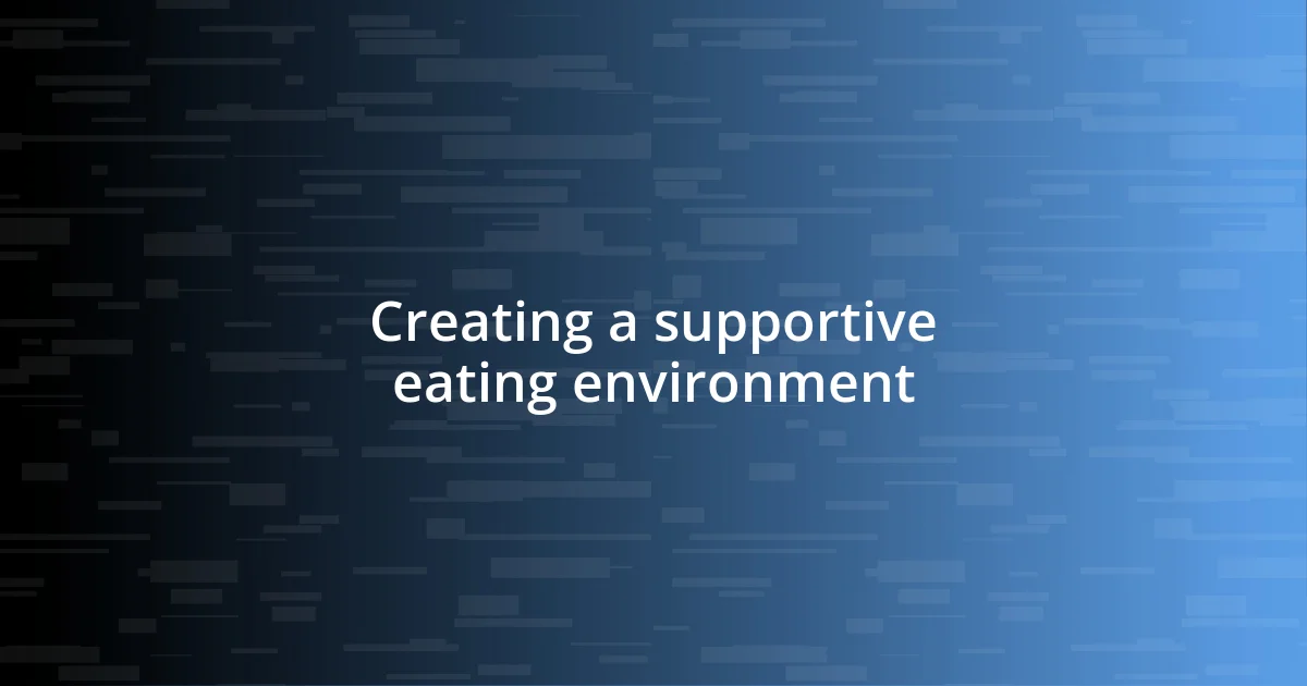 Creating a supportive eating environment