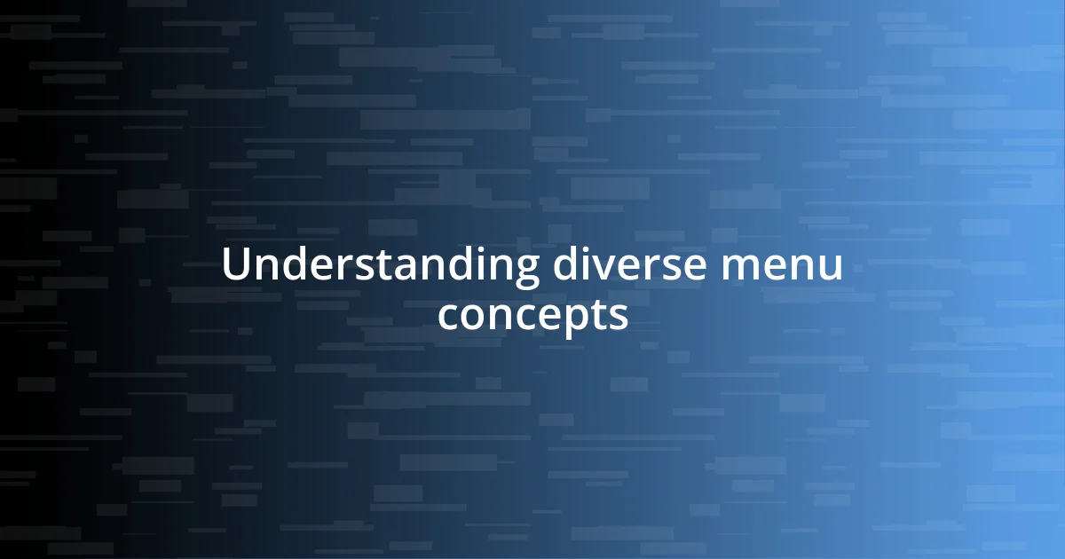 Understanding diverse menu concepts