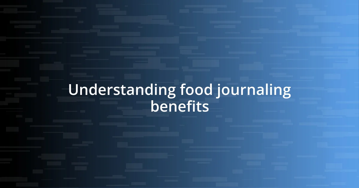 Understanding food journaling benefits