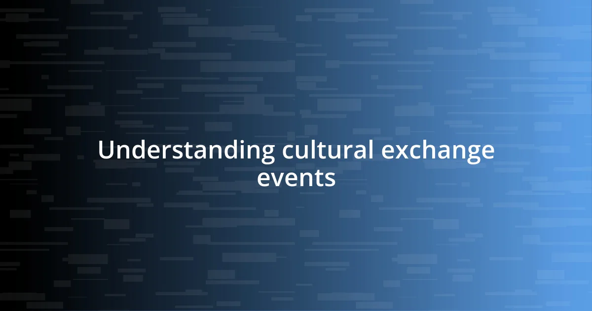 Understanding cultural exchange events