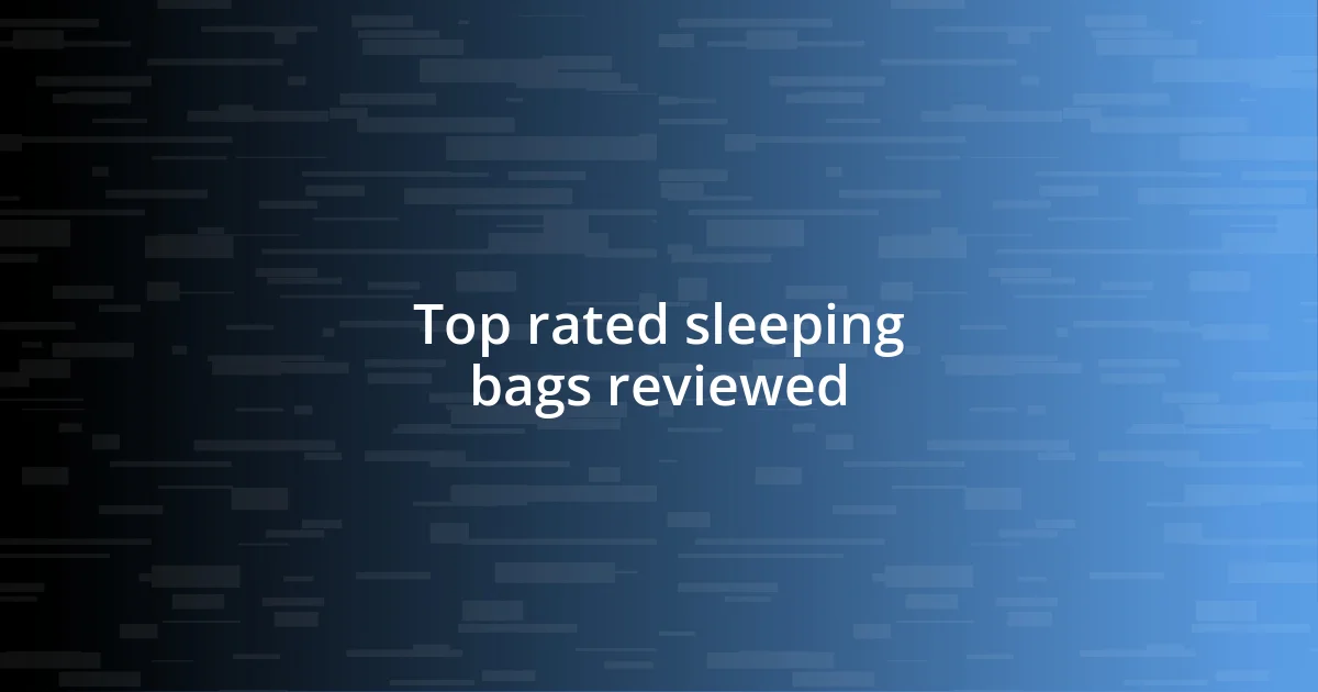 Top rated sleeping bags reviewed