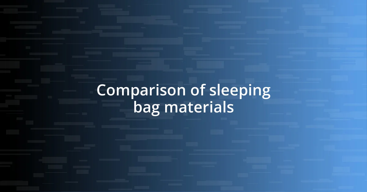 Comparison of sleeping bag materials