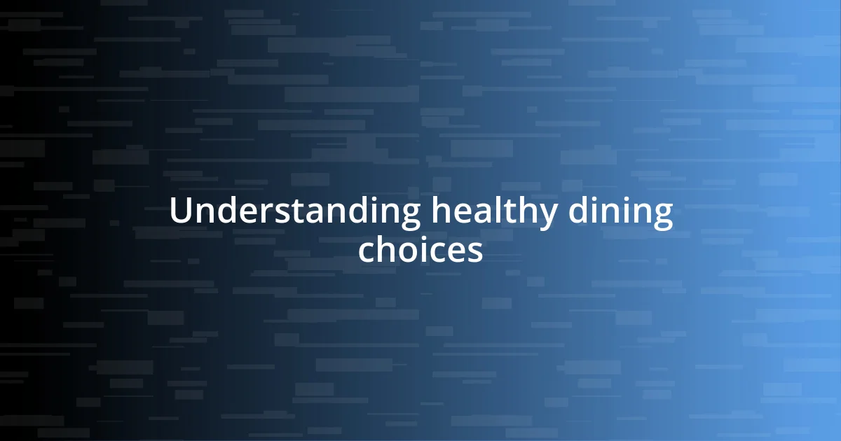 Understanding healthy dining choices