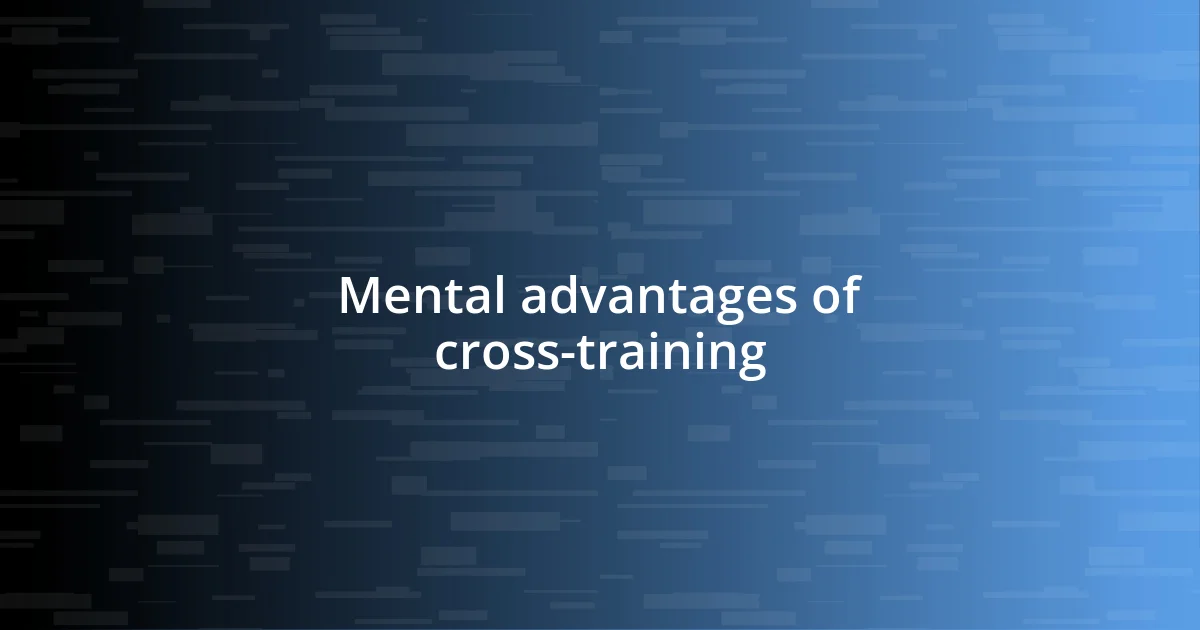 Mental advantages of cross-training