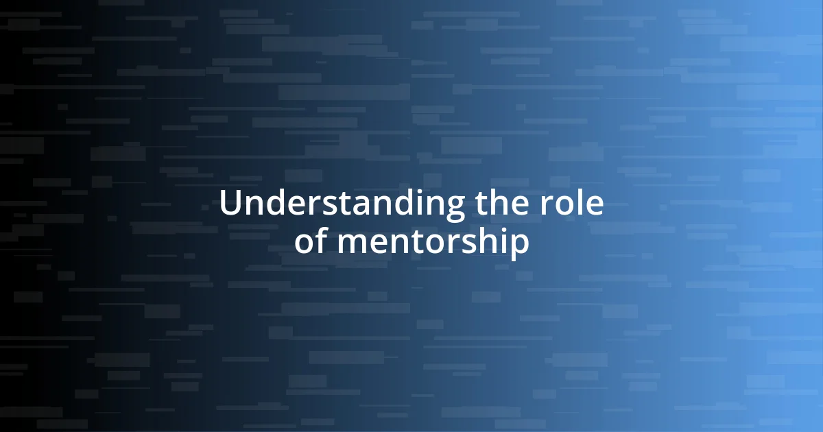 Understanding the role of mentorship