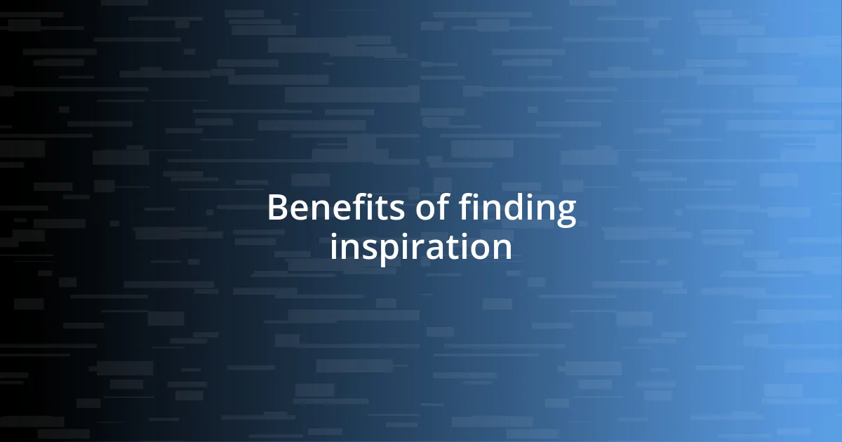 Benefits of finding inspiration