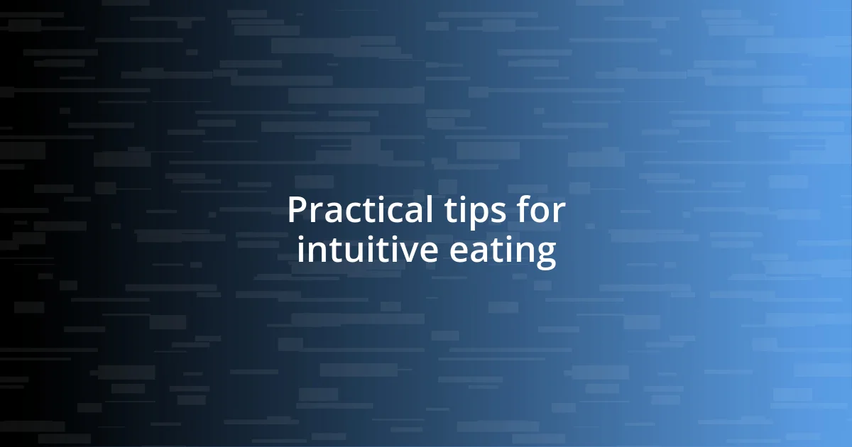 Practical tips for intuitive eating