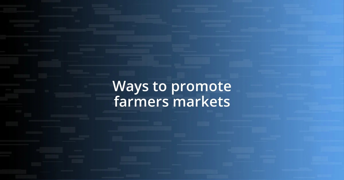 Ways to promote farmers markets