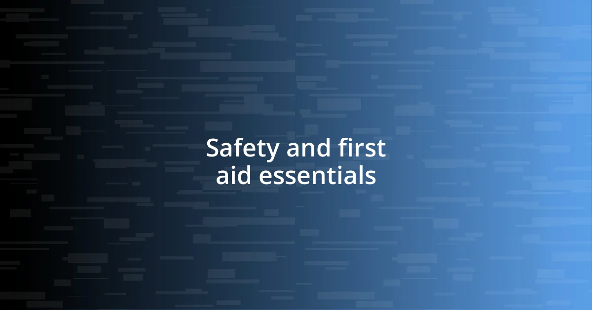 Safety and first aid essentials