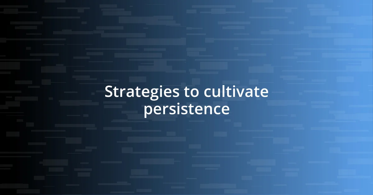 Strategies to cultivate persistence