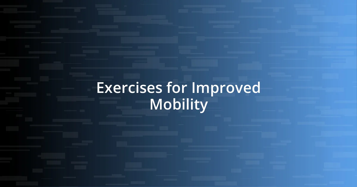 Exercises for Improved Mobility