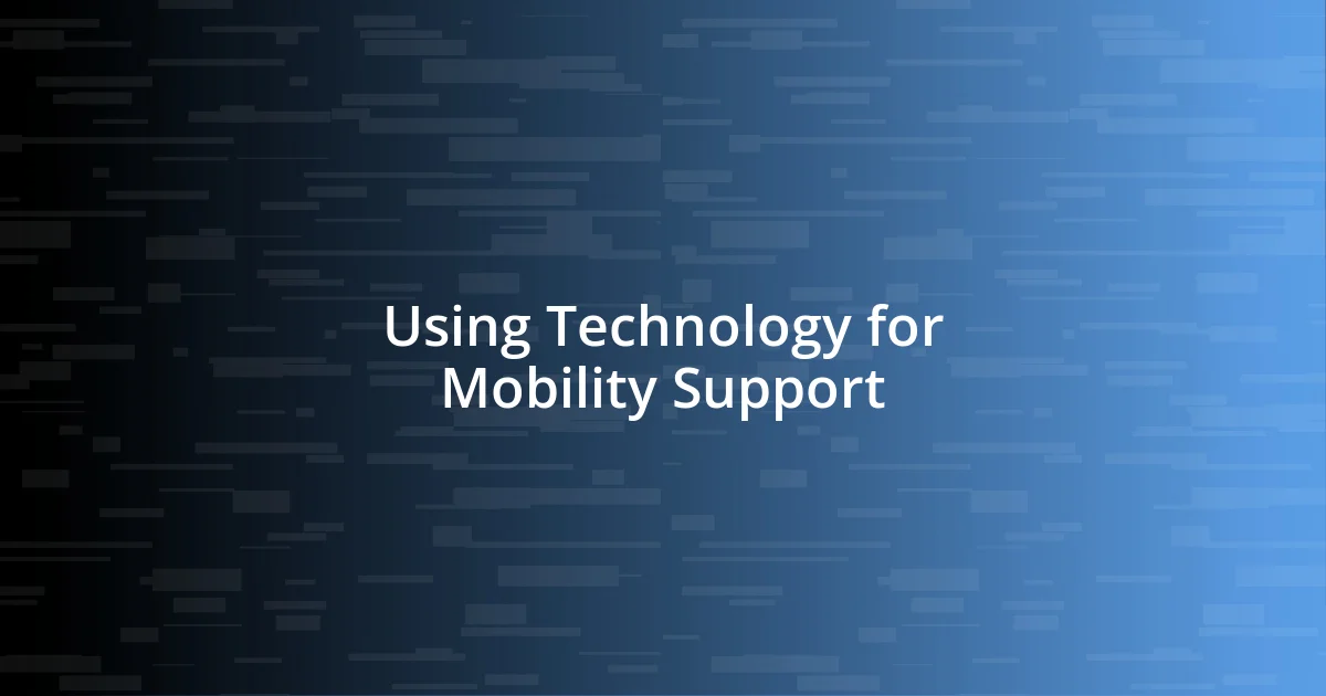 Using Technology for Mobility Support