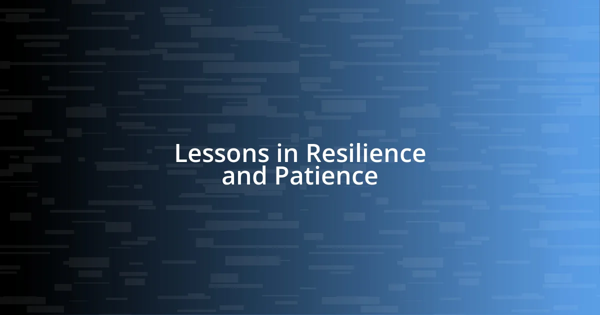 Lessons in Resilience and Patience