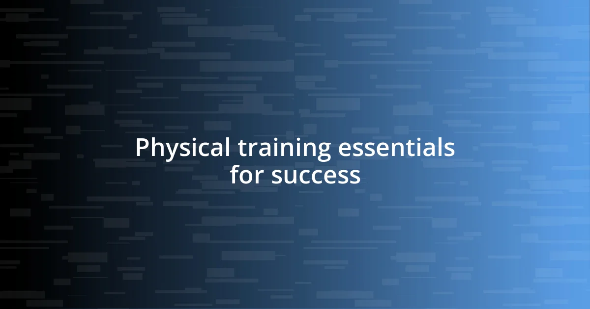 Physical training essentials for success