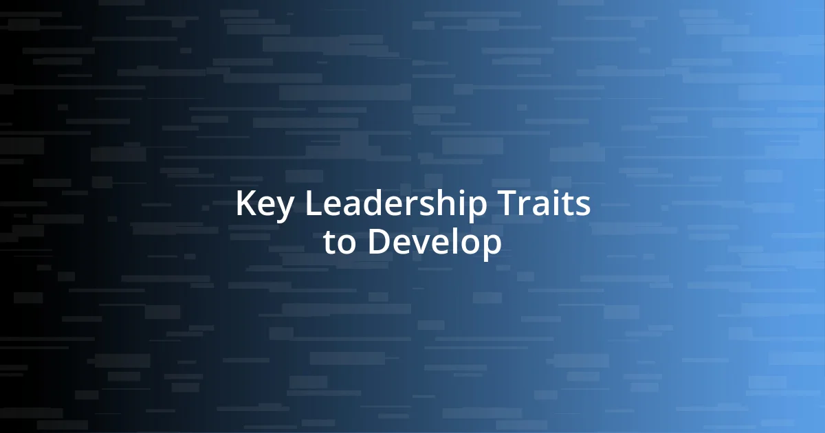 Key Leadership Traits to Develop