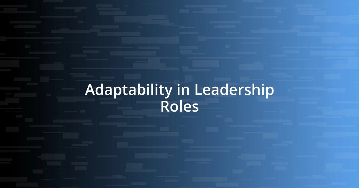 Adaptability in Leadership Roles