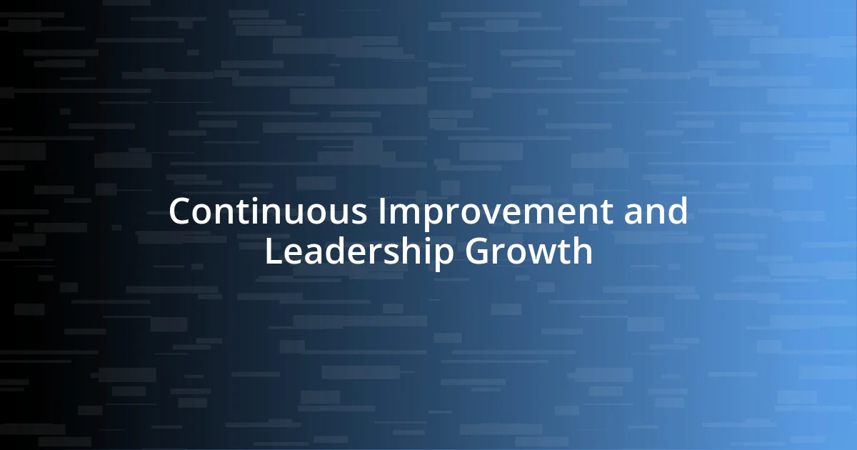 Continuous Improvement and Leadership Growth