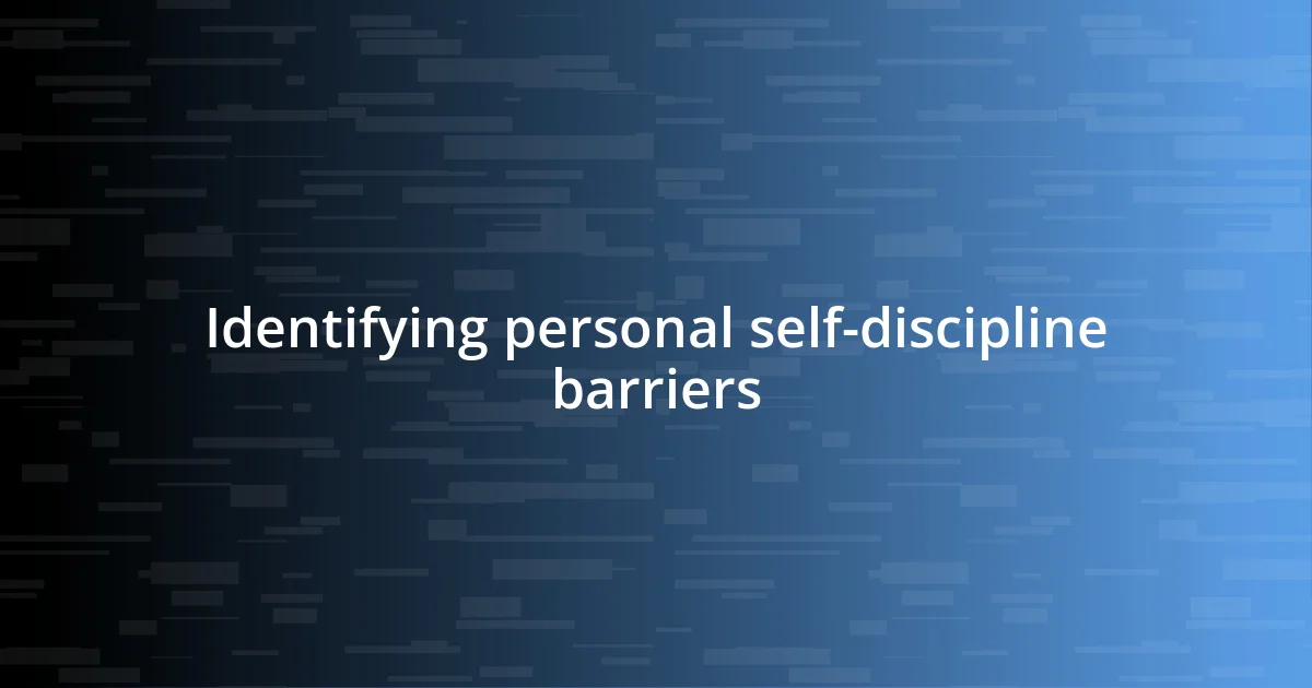 Identifying personal self-discipline barriers