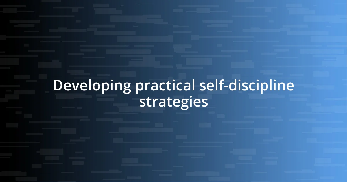 Developing practical self-discipline strategies