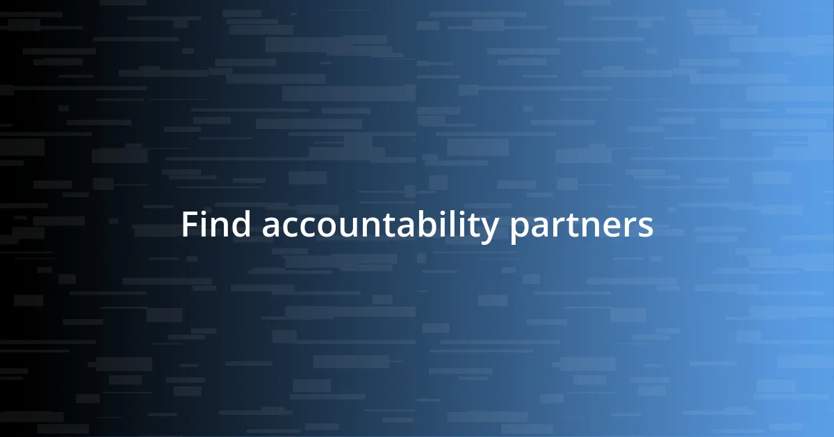 Find accountability partners