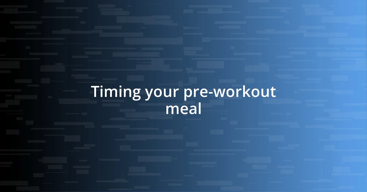 Timing your pre-workout meal