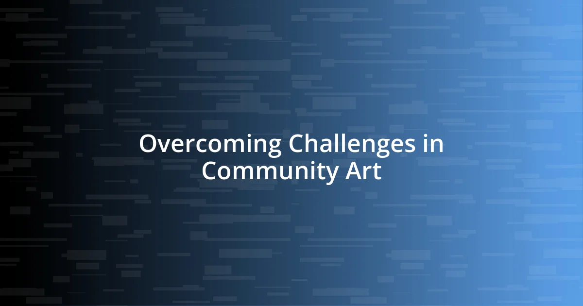 Overcoming Challenges in Community Art